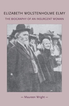 Paperback Elizabeth Wolstenholme Elmy and the Victorian Feminist Movement: The Biography of an Insurgent Woman Book