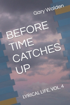 Paperback Before Time Catches Up: Lyrical Life, Vol. 4 Book