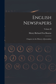 Paperback English Newspapers: Chapters in the History of Journalism; Volume II Book