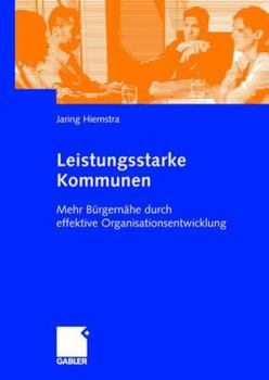 Hardcover Leistungsstarke Kommunen: Mehr Bürgernähe Durch Effektive Organisationsentwicklung [German] Book