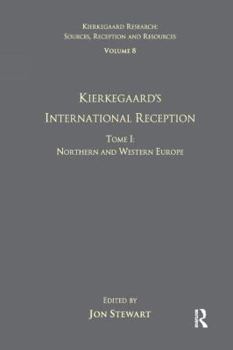 Volume 8, Tome I: Kierkegaard's International Reception - Northern and Western Europe