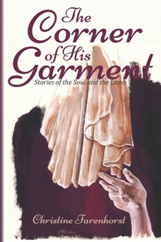 Paperback The Corner of His Garment: Stories of the Soul and the Lamb Book