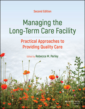 Kindle Edition Managing the Long-Term Care Facility: Practical Approaches to Providing Quality Care Book