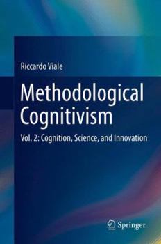 Hardcover Methodological Cognitivism: Vol. 2: Cognition, Science, and Innovation Book
