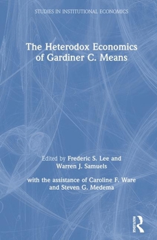 Hardcover The Heterodox Economics of Gardiner C. Means Book