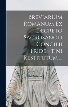 Hardcover Breviarium Romanum Ex Decreto Sacrosancti Concilii Tridentini Restitutum ... [Latin] Book