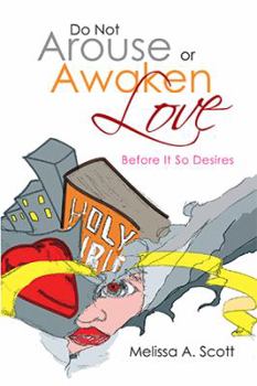 Paperback Do Not Arouse or Awaken Love: Before It so Desires Book