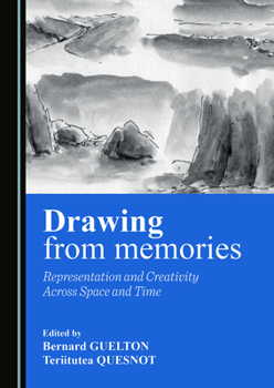 Hardcover Drawing from Memories: Representation and Creativity Across Space and Time Book