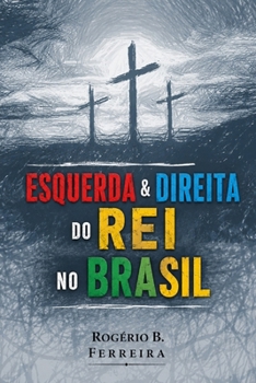Paperback Esquerda & Direita Do Rei No Brasil: Amar É Mais Que Ser Amado Ou Temido [Portuguese] Book