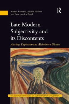 Paperback Late Modern Subjectivity and Its Discontents: Anxiety, Depression and Alzheimer's Disease Book
