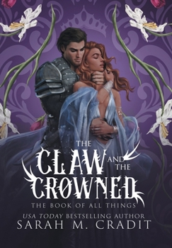 The Claw and the Crowned: A Standalone Royal Enemies to Lovers Fantasy Romance - Book #5 of the Book of All Things