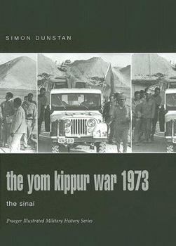 Hardcover The Yom Kippur War 1973: The Sinai (Praeger Illustrated Military History2) Book