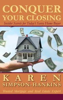 Paperback Conquer Your Closing: Insider Secrets for Today's Savvy Home Buyer Book