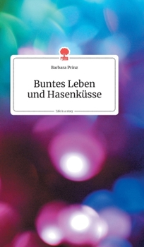 Hardcover Buntes Leben und Hasenküsse. Life is a Story - story.one [German] Book