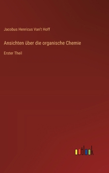 Hardcover Ansichten über die organische Chemie: Erster Theil [German] Book