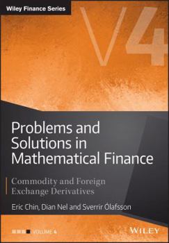 Kindle Edition Problems and Solutions in Mathematical Finance, Volume 4: Commodity and Foreign Exchange Derivatives Book