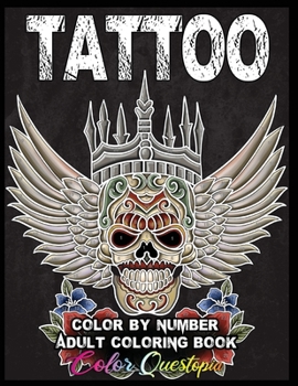 Tattoo Adult Color By Number Coloring Book BLACK BACKGROUND: 30 Unique Images Including Sugar Skulls, Dragons, Flowers, Butterflies, Dreamcatchers and More!