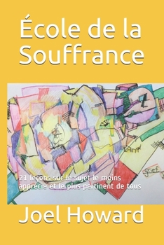 Paperback École de la Souffrance: 21 leçons sur le sujet le moins apprécié et le plus pertinent de tous [French] Book