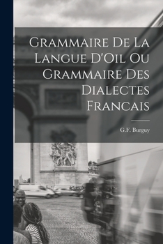 Paperback Grammaire de la Langue D'Oil ou Grammaire des Dialectes Francais Book