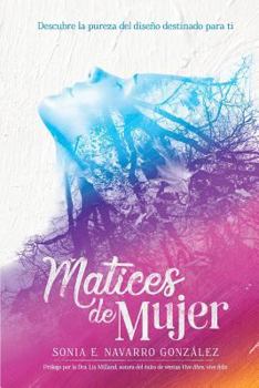 Paperback Matices de Mujer: Descubre la pureza del diseño destinado para ti [Spanish] Book