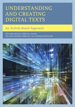Paperback Understanding and Creating Digital Texts: An Activity-Based Approach Book