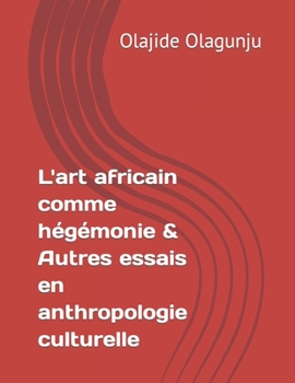 Paperback L'art africain comme hégémonie & Autres essais en anthropologie culturelle [French] Book