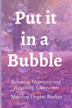 Paperback Put it in a bubble: Releasing Negativity and Reclaiming Your Power Book