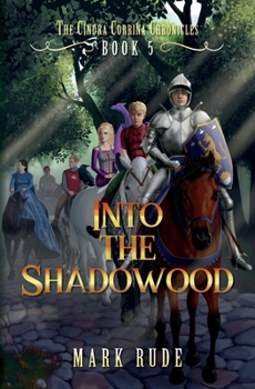 Paperback Into the Shadowood: The Cindra Corrina Chronicles Book Five Book