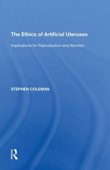 Paperback The Ethics of Artificial Uteruses: Implications for Reproduction and Abortion Book