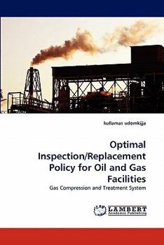Paperback Optimal Inspection/Replacement Policy for Oil and Gas Facilities Book