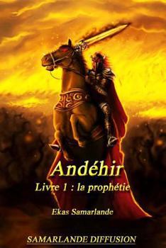 La prophétie - Book #1 of the Andéhir