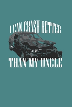 I Can Crash Better Than My Uncle: Demolition Derby Gift 6X9 College Line Journal