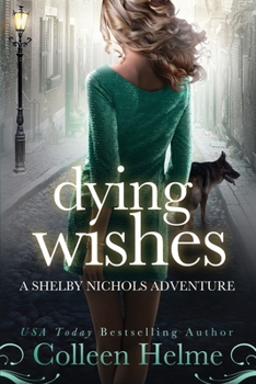 Dying Wishes: A Paranormal Women's Fiction Novel (Shelby Nichols Adventure) - Book #14 of the Shelby Nichols