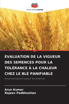 Paperback Évaluation de la Vigueur Des Semences Pour La Tolérance À La Chaleur Chez Le Blé Panifiable [French] Book