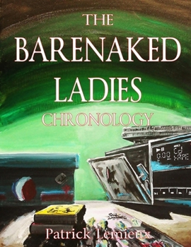 Paperback The Barenaked Ladies Chronology Book