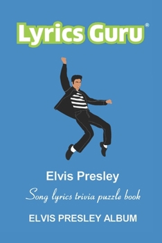 Paperback Lyrics Guru Elvis Presley Song Lyrics Trivia Puzzle Book: Elvis Presley Album Book