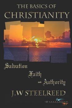 Paperback The Basics of Christianity Salvation, Faith and Authority Book