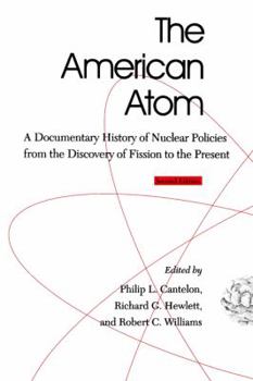 Hardcover The American Atom: A Documentary History of Nuclear Policies from the Discovery of Fission to the Present Book