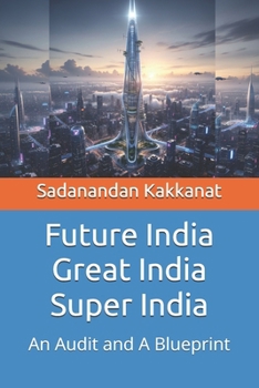 Paperback Future India Great India Super India: An Audit and A Blueprint Book