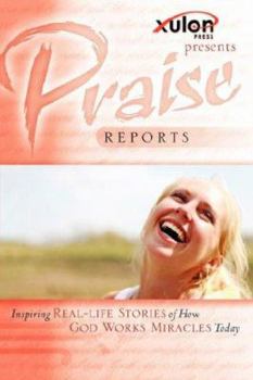 Hardcover Praise Reports: Inspiring REAL-LIFE STORIES of How GOD WORKS MIRACLES Today Book