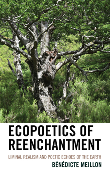 Paperback Ecopoetics of Reenchantment: Liminal Realism and Poetic Echoes of the Earth Book