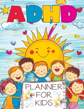Paperback ADHD Planner for Kids: 2026 School Daily Tracker and Routine Chart - A Comprehensive Organizer to Help Students Manage Homework, Track Behavior and Mo Book