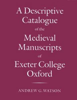 A Descriptive Catalogue of the Medieval Manuscripts of All Souls College, Oxford