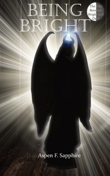 Paperback Being Bright - The War Between Bright & Dark Book One Book