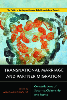 Transnational Marriage and Partner Migration: Constellations of Security, Citizenship, and Rights - Book  of the Politics of Marriage and Gender: Global Issues in Local Contexts