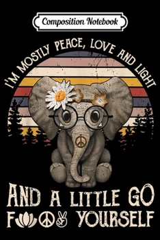Composition Notebook: Hippie Elephant I'm Mostly Peace Love Light Little Go  Journal/Notebook Blank Lined Ruled 6x9 100 Pages