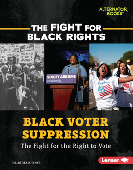 Black Voter Suppression: The Fight for the Right to Vote (The Fight for Black Rights)