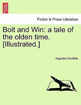 Paperback Bolt and Win: A Tale of the Olden Time. [Illustrated.] Book