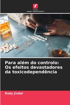 Paperback Para além do controlo: Os efeitos devastadores da toxicodependência [Portuguese] Book