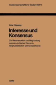 Paperback Interesse Und Konsensus: Zur Rekonstruktion Und Begründung Normativ-Kritischer Elemente Neopluralistischer Demokratietheorie [German] Book